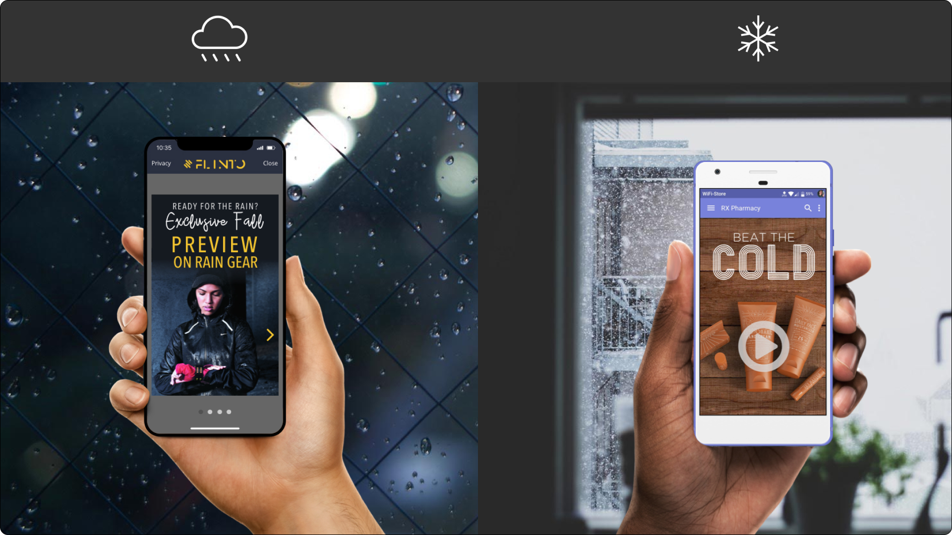 Two phones side by side — Flinto rain-gear preview during a rainy day, and a Beat the Cold pharmacy creative during a cold snap